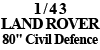 1/43 Land Rover 80" Civil Defence