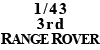 1/43 3rd RANGE ROVER