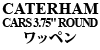 CATERHAM CARS 3.75" ROUND by